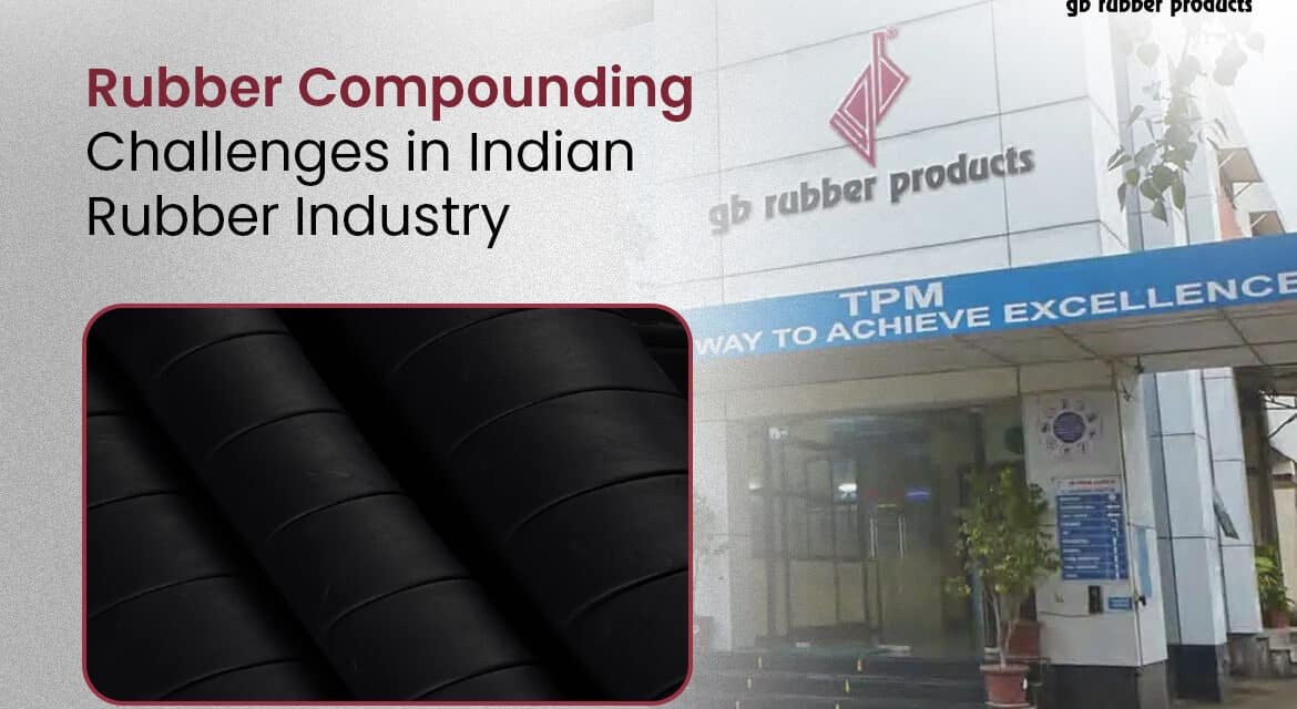 Rubber Compounding Challenges in Indian Rubber Industry