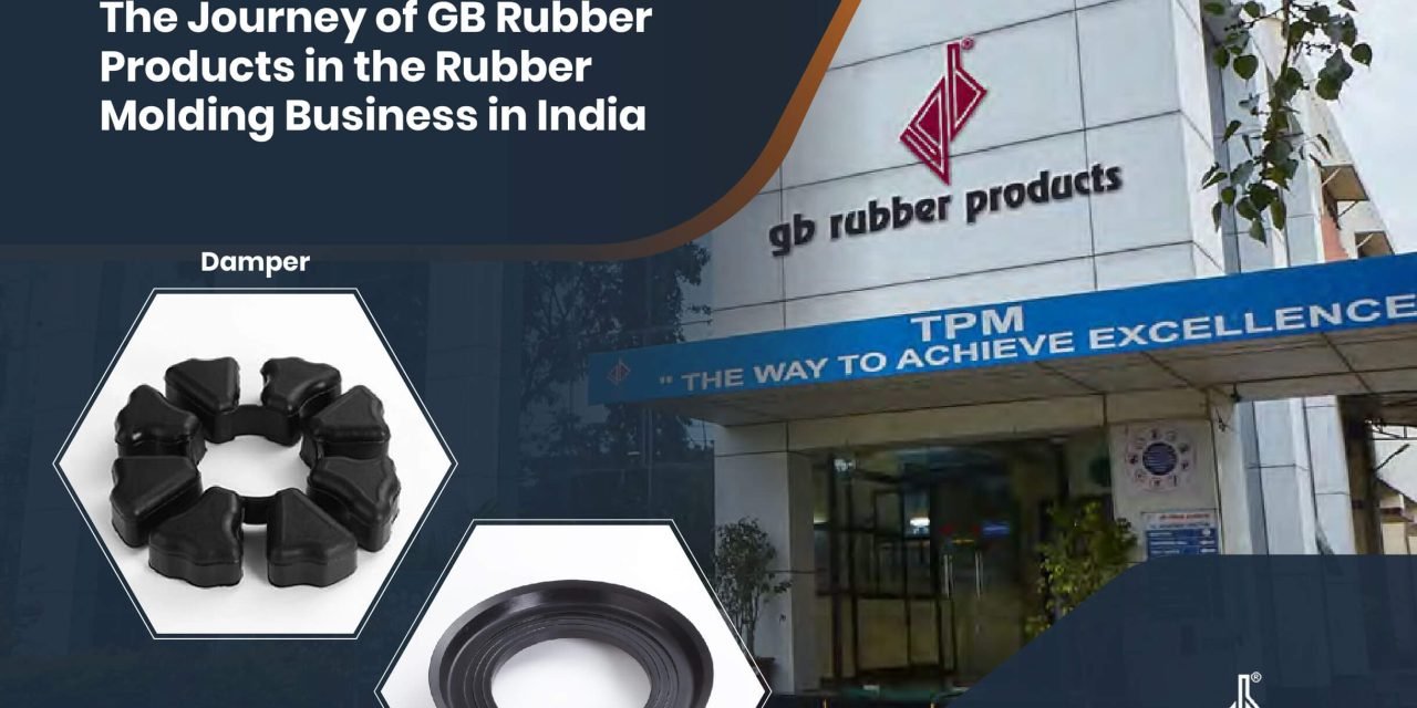 The Journey of GB Rubber Products in the Rubber Moulding Business in India