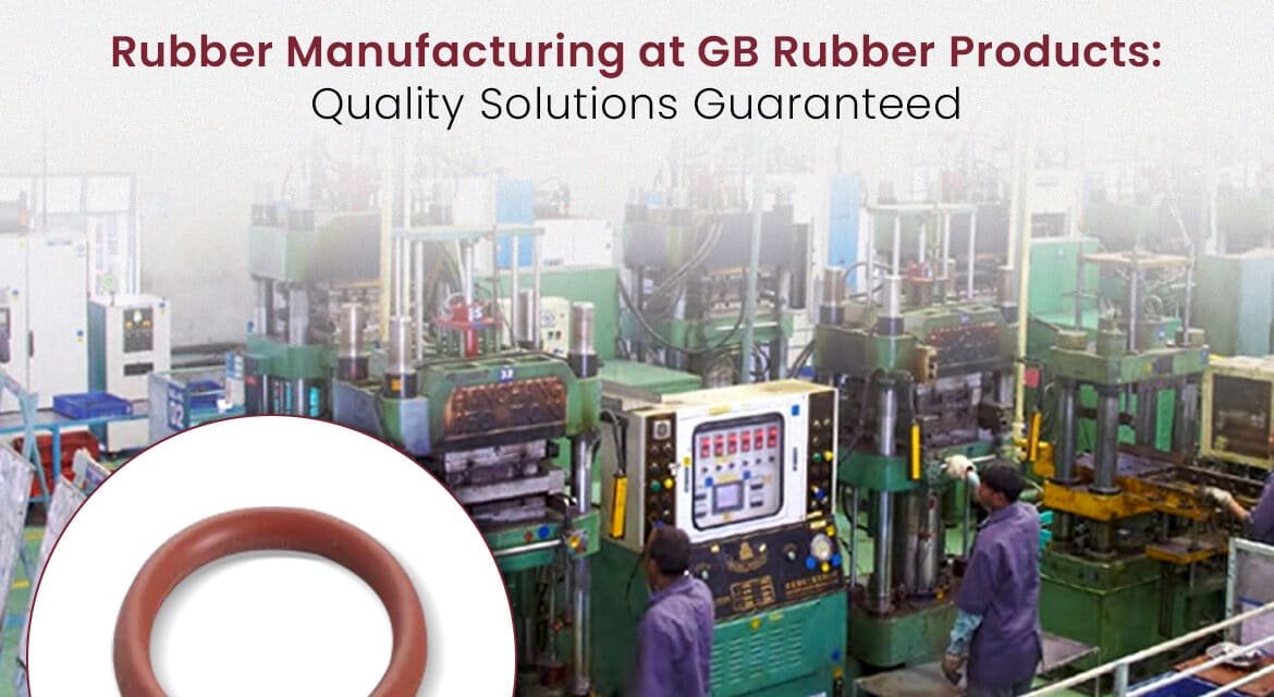 Rubber Manufacturing at GB Rubber Products: Quality Solutions Guaranteed