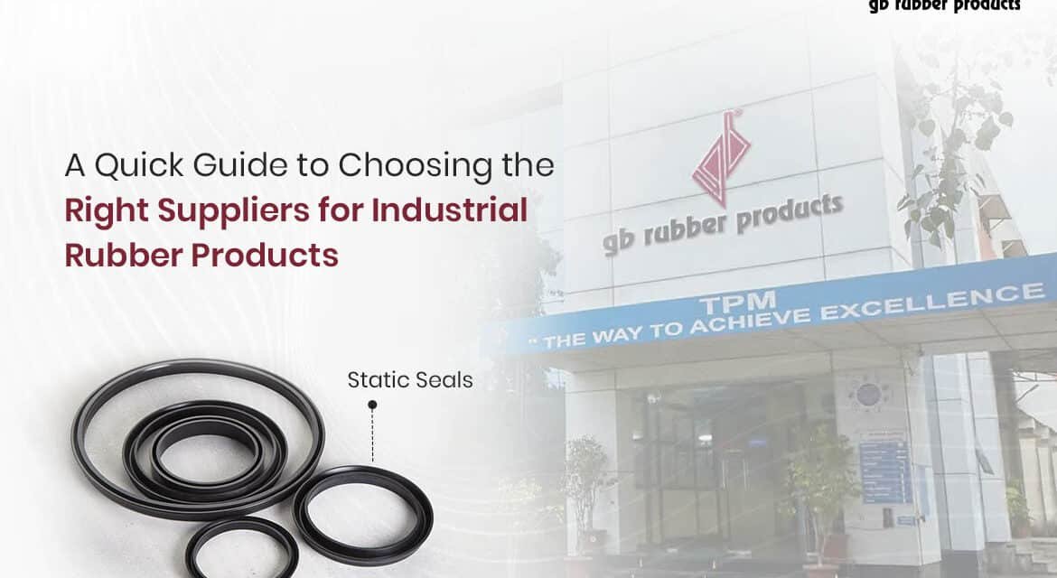 A Quick Guide to Choosing the Right Suppliers for Industrial Rubber Products